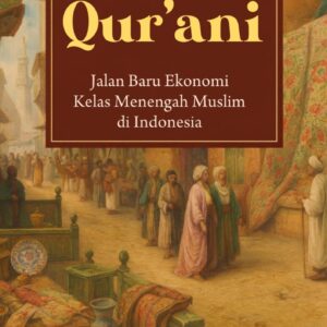 PSIKOLOGI SOSIAL QUR’ANI Jalan Baru Ekonomi Kelas Menengah Muslim di Indonesia