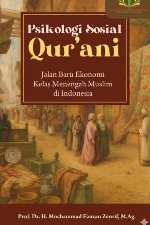 Desain tanpa judul-min (1) PSIKOLOGI SOSIAL QUR’ANI Jalan Baru Ekonomi Kelas Menengah Muslim di Indonesia