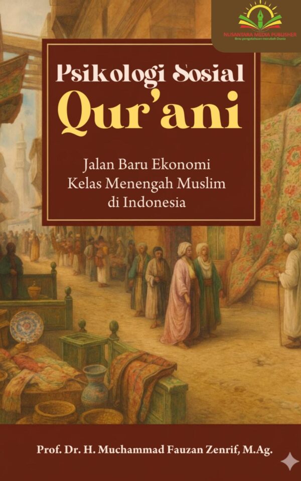 Desain tanpa judul-min (1) PSIKOLOGI SOSIAL QUR’ANI Jalan Baru Ekonomi Kelas Menengah Muslim di Indonesia