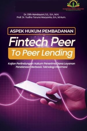 15.5 X 23 Inara - 9 ASPEK HUKUM PEMBADANAN FINTECH PEER TO PEER LENDING :Kajian Perlindungan Hukum Penerima Dana Layanan Pendanaan Berbasis Teknologi Informasi